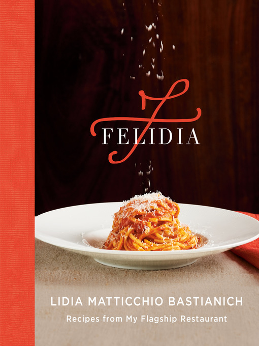 Title details for Felidia by Lidia Matticchio Bastianich - Available